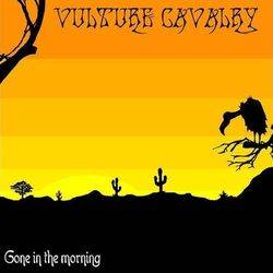 Vulture Cavalry : Gone in the Morning